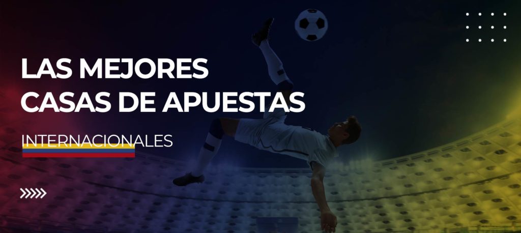 Las mejores casas apuestas internacionales para apostadores en línea